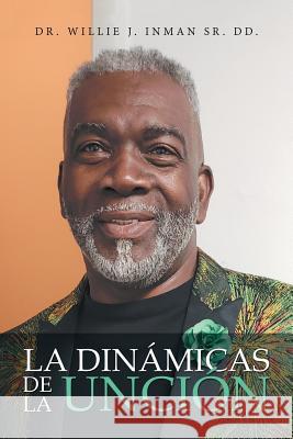 La Dinámicas De La Unción Inman DD, Willie J., Sr. 9781796020618 Xlibris Us - książka