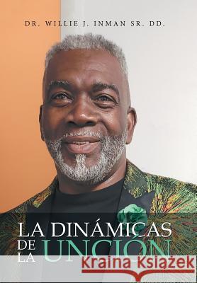 La Dinámicas De La Unción Inman DD, Willie J., Sr. 9781796020625 Xlibris Us - książka