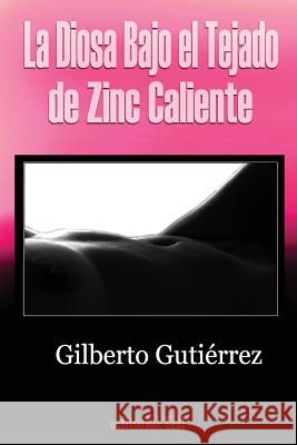 La Diosa Bajo el Tejado de Zinc Caliente Tell, Editorial 9781518710964 Createspace Independent Publishing Platform - książka