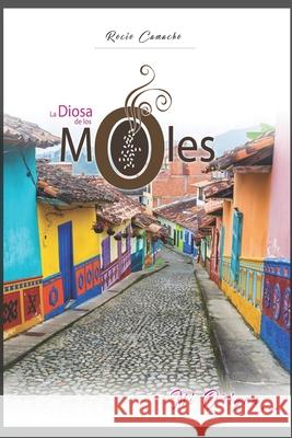 La Diosa de los Moles: Mi Origen... Cesar Vargas Bill Esparza Andres Vega 9781939180063 Veritas Invictus Publishing - książka