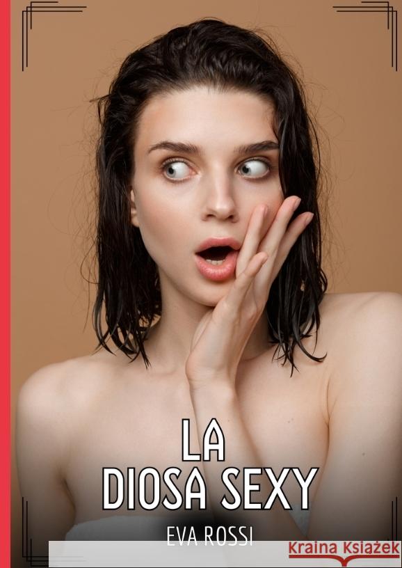 La Diosa Sexy Rossi, Eva 9783384507419 Eva Rossi - książka