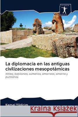 La diplomacia en las antiguas civilizaciones mesopotámicas Yildirim, Kemal 9786200963178 Sciencia Scripts - książka