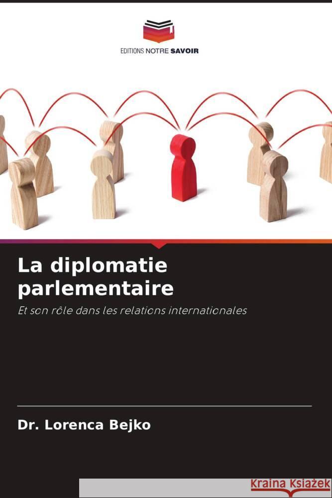 La diplomatie parlementaire Lorenca Bejko 9786205852767 Editions Notre Savoir - książka