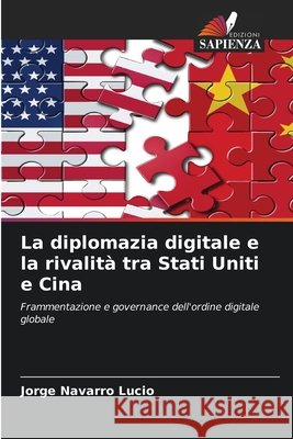 La diplomazia digitale e la rivalit? tra Stati Uniti e Cina Jorge Navarro Lucio 9786630112368 Edizioni Sapienza - książka