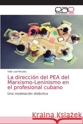 La dirección del PEA del Marxismo-Leninismo en el profesional cubano Valia Leal Rosales 9786203039429 Editorial Academica Espanola - książka
