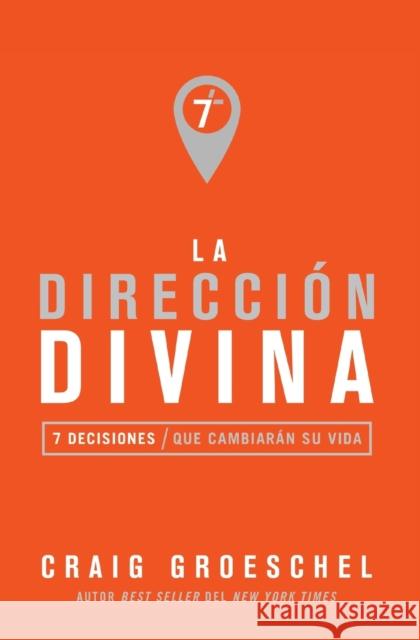 La dirección divina: 7 decisiones que cambiarán tu vida Groeschel, Craig 9780829767995 Vida Publishers - książka