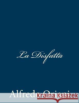 La Disfatta Alfredo Oriani 9781481078702 Createspace - książka