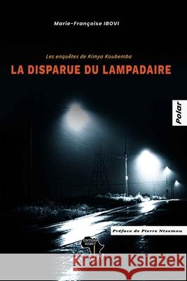 La disparue du lampadaire: Polar Pierre Ntsemou Marie-Fran 9782493053022 Editions Kemet - książka