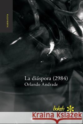 La diáspora (2984) Andrade, Orlando 9789491515163 Bokeh - książka