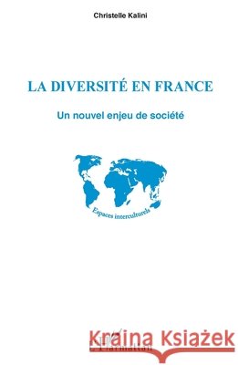 La diversité en France: Un nouvel enjeu de société Kalini, Christelle 9782343136325 Editions L'Harmattan - książka