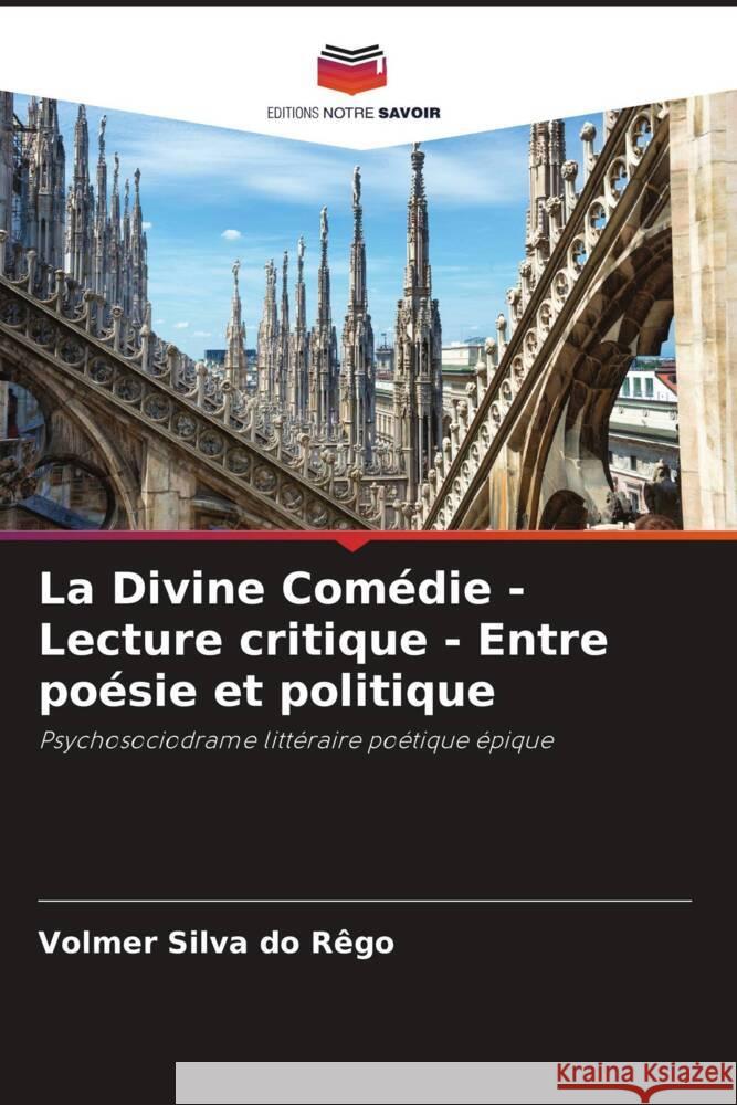 La Divine Comédie - Lecture critique - Entre poésie et politique Silva do Rêgo, Volmer 9786208281458 Editions Notre Savoir - książka