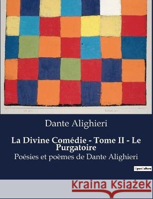 La Divine Comedie - Tome II - Le Purgatoire: Poesies et poemes de Dante Alighieri Dante Alighieri   9791041920716 Culturea - książka