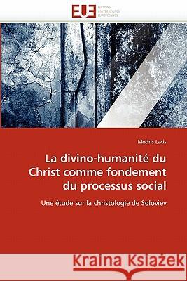 La Divino-Humanité Du Christ Comme Fondement Du Processus Social Lacis-M 9786131530258 Editions Universitaires Europeennes - książka