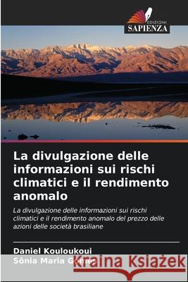 La divulgazione delle informazioni sui rischi climatici e il rendimento anomalo Kouloukoui, Daniel, Maria Gomes, Sônia 9786202378482 Edizioni Sapienza - książka