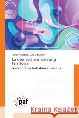 La démarche marketing territorial Echattabi, Hicham 9783838140186 Presses Académiques Francophones - książka
