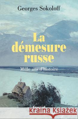 La d?mesure russe.Mille ans d'histoire Sokoloff-G 9782213631783 Fayard - książka