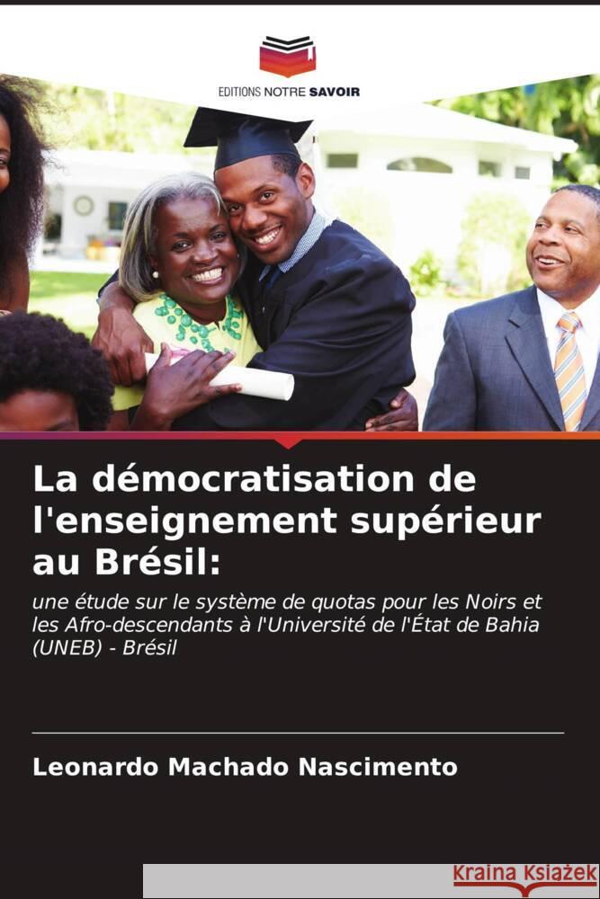 La démocratisation de l'enseignement supérieur au Brésil: Machado Nascimento, Leonardo 9786206537953 Editions Notre Savoir - książka