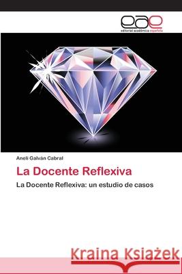 La Docente Reflexiva Galv 9783659044229 Editorial Academica Espanola - książka