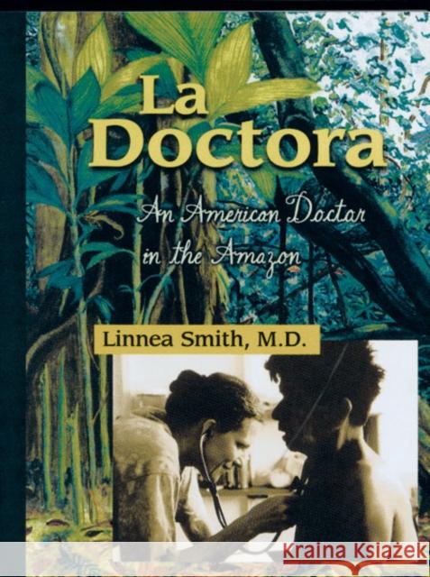 La Doctora: An American Doctor in the Amazon Smith, Linnea 9780816642496 University of Minnesota Press - książka