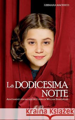 La dodicesima notte. Adattamento per ragazzi dell'opera di William Shakespeare Maciocci, Germana 9781507745816 Createspace - książka