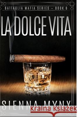 La Dolce Vita: Battaglia Mafia Series Sienna Mynx 9781539063865 Createspace Independent Publishing Platform - książka
