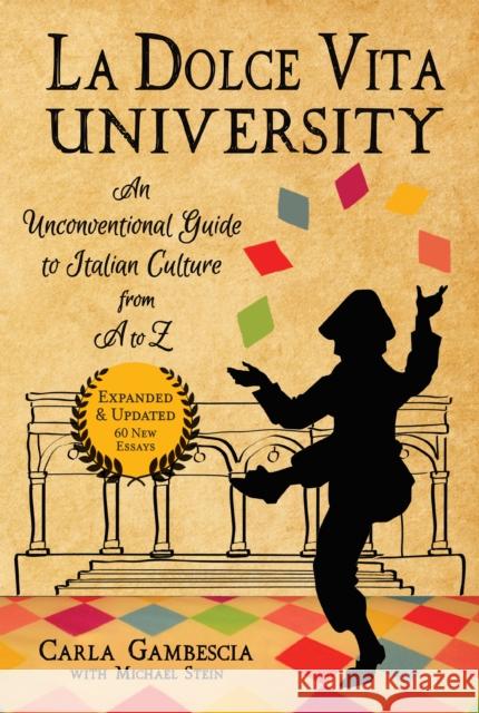 La Dolce Vita University: An Unconventional Guide to Italian Culture from A to Z Gambescia, Carla 9781609521981 Travelers' Tales Guides - książka