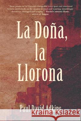 La Dona, La Llorona Paul David Adkins 9780997089363 Lit Riot Press, LLC - książka