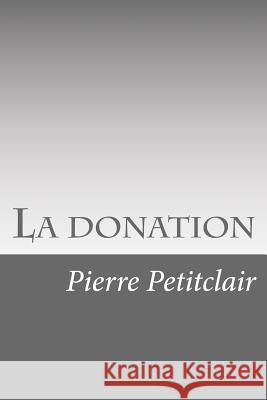 La donation Petitclair, Pierre 9781535209274 Createspace Independent Publishing Platform - książka