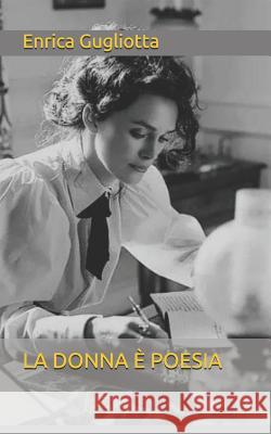 La Donna È Poesia Gugliotta, Enrica 9781091974968 Independently Published - książka
