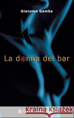 La donna del bar Gamba, Giacomo 9788898446209 Centro Creazione Teatrale - książka