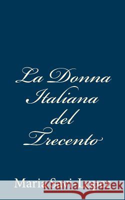La Donna Italiana del Trecento Maria Savi-Lopez 9781481226301 Createspace - książka