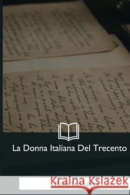 La Donna Italiana Del Trecento Savi Lopez, Maria 9781979843232 Createspace Independent Publishing Platform - książka