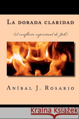 La dorada claridad: (el conflicto espiritual de Job) Gonzalez, Mariano 9781453703014 Createspace - książka