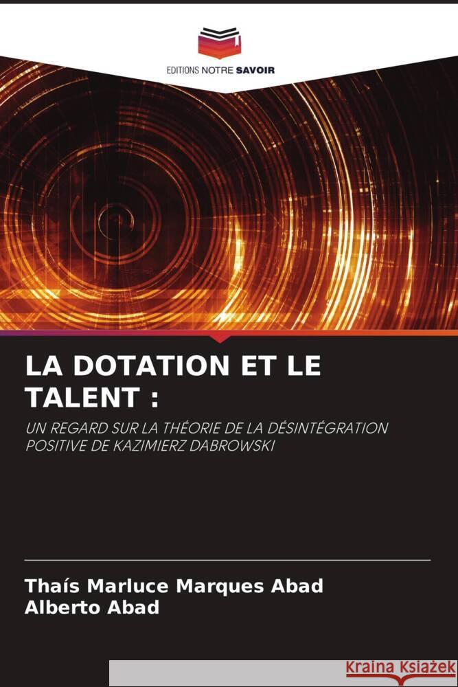 LA DOTATION ET LE TALENT : Marques Abad, Thais Marluce, Abad, Alberto 9786204586250 Editions Notre Savoir - książka
