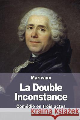 La Double Inconstance Pierre Carlet De Chamblain D 9781517483777 Createspace - książka