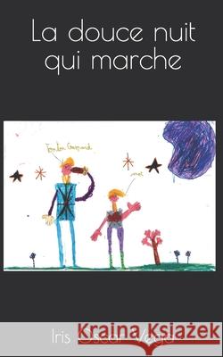 La douce nuit qui marche Iris Oscar Vega 9781983079078 Independently Published - książka