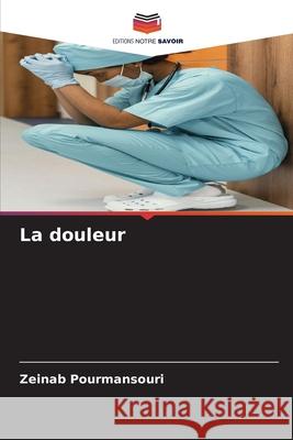 La douleur Zeinab Pourmansouri 9786207550203 Editions Notre Savoir - książka
