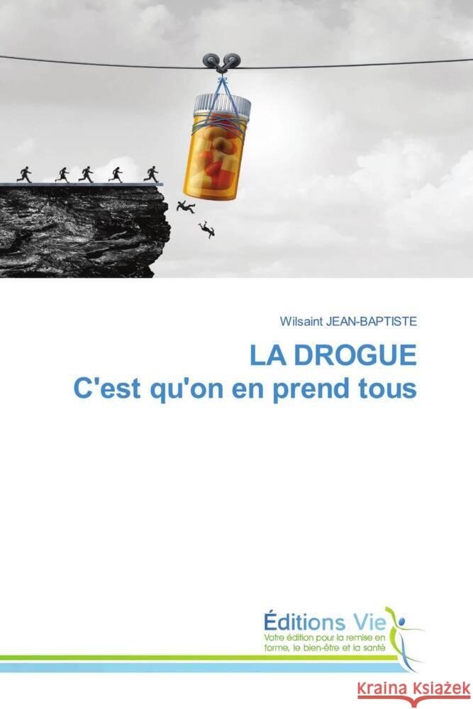 LA DROGUE C'est qu'on en prend tous JEAN-BAPTISTE, Wilsaint 9786139594221 Éditions Vie - książka