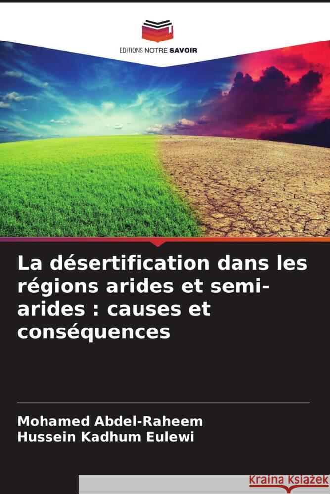 La désertification dans les régions arides et semi-arides : causes et conséquences Abdel-Raheem, Mohamed, Eulewi, Hussein Kadhum 9786206337492 Editions Notre Savoir - książka