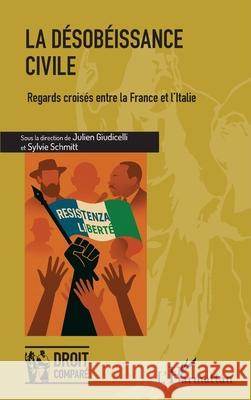 La d?sob?issance civile: Regards crois?s entre la France et l'Italie Julien Giudicelli Sylvie Schmitt 9782336573083 Editions L'Harmattan - książka