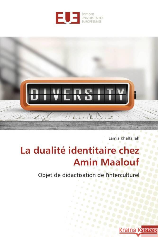 La dualit? identitaire chez Amin Maalouf Lamia Khalfallah 9786206719830 Editions Universitaires Europeennes - książka
