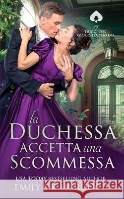 La Duchessa Accetta una Scommessa: Un romanzo di reggenza appassionante Murdoch, Emily E. K. 9798285534716 Independently Published - książka