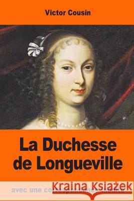 La Duchesse de Longueville: avec une correspondance inédite Cousin, Victor 9781545047965 Createspace Independent Publishing Platform - książka