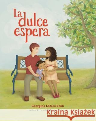 La Dulce Espera Georgina L?zar Myrian Bahntje 9781543382259 Vista - książka