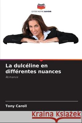 La dulc?line en diff?rentes nuances Tony Caroll 9786207629510 Editions Notre Savoir - książka