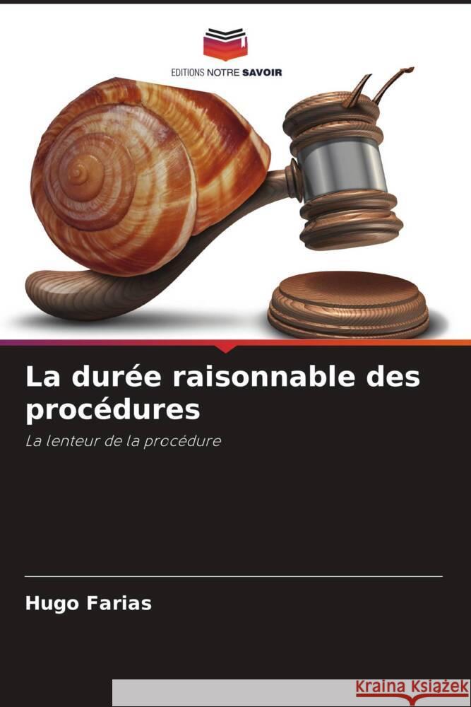 La durée raisonnable des procédures Farias, Hugo 9786208352400 Editions Notre Savoir - książka