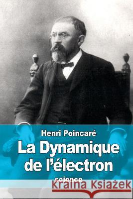 La Dynamique de l'électron Poincare, Henri 9781523422302 Createspace Independent Publishing Platform - książka