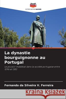 La dynastie bourguignonne au Portugal Fernando D 9786207758784 Editions Notre Savoir - książka