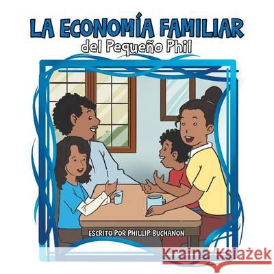 La economía familiar del pequeño Phil Buchanon, Phillip 9781503563711 Xlibris Corporation - książka