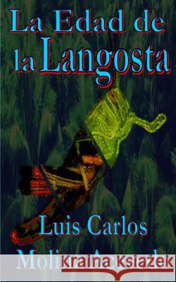 La Edad de la Langosta Molina Acevedo, Luis Carlos 9781514342718 Createspace - książka